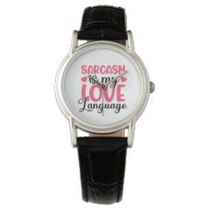sarcasm is my love language watch
