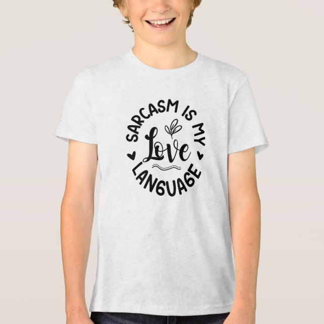 Sarcasm Is My Love Tri-Blend Shirt (Front)