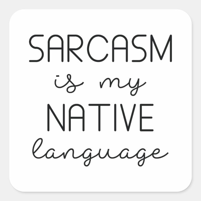 Sarcasm Is My Native Language Square Sticker (Front)