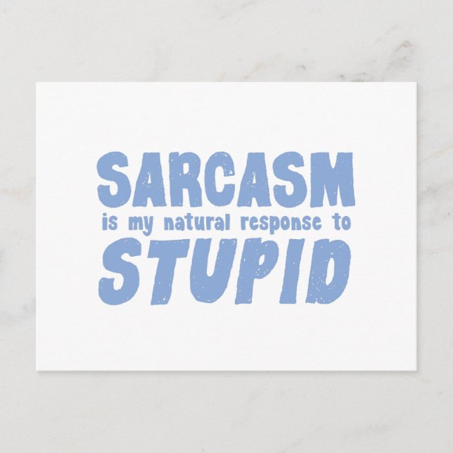 Sarcasm is my natural response to stupid postcard (Front)