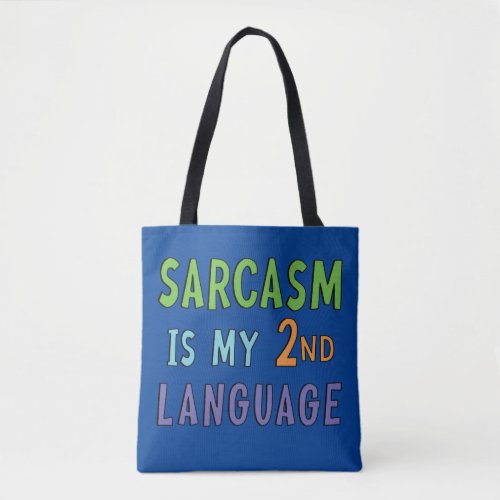 Sarcasm is my second language    tote bag