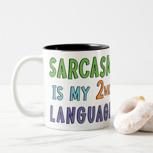 Sarcasm is my second language Two_Tone coffee mug