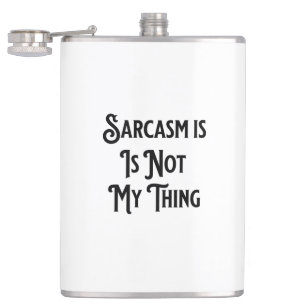 Sarcasm Is Not My Thing Job Humor Coffee Mug Flask