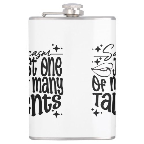 SARCASM IS ONE OF MY MANY TALENTS FLASK