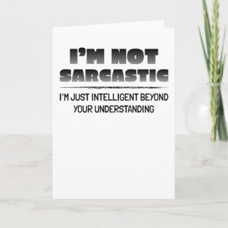 Sarcasm is the way to mock someone with style card