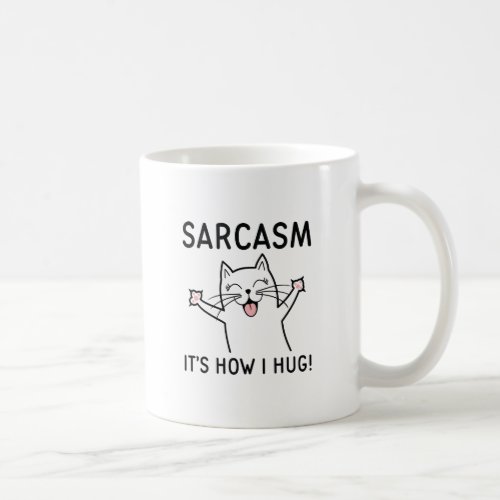 Sarcasm Itâs How I Hug Coffee Mug