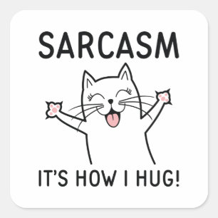 Sarcasm It’s How I Hug Square Sticker