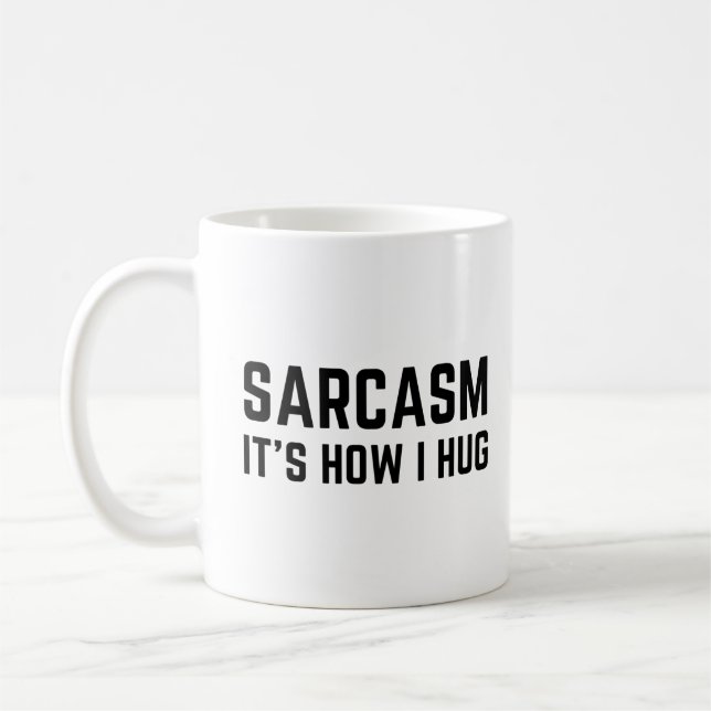 Sarcasm It's how I hug Coffee Mug (Left)