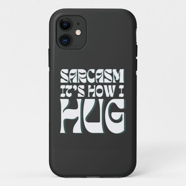 Sarcasm It's How I Hug Funny Sarcastic Humor Case-Mate iPhone Case (Back)