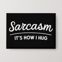 Sarcasm It's How I Hug Funny Sarcastic Humor Joke