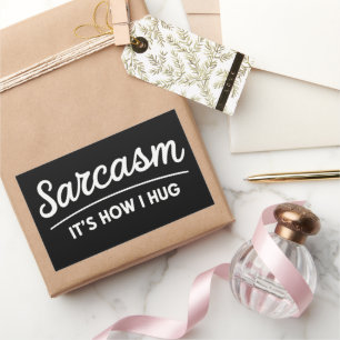Sarcasm It's How I Hug Funny Sarcastic Humor Joke Rectangular Sticker