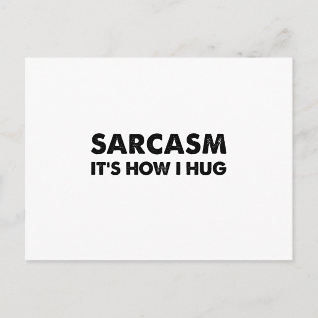 Sarcasm It's How I Hug Funny Sarcastic  Postcard (Front)