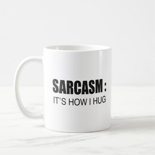 Sarcasm: It's How I Hug FUNNY SLOGAN Coffee Mug (Left)