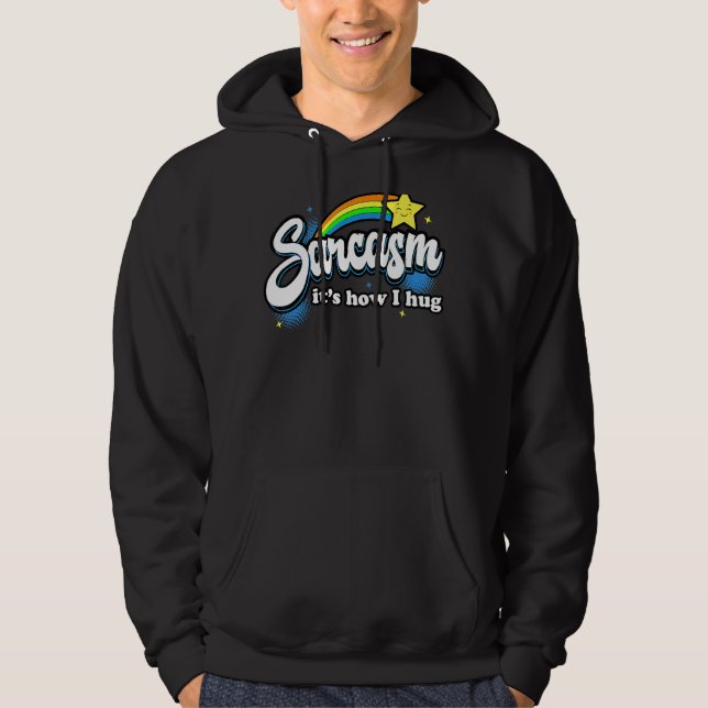 Sarcasm It's How I Hug Hoodie (Front)