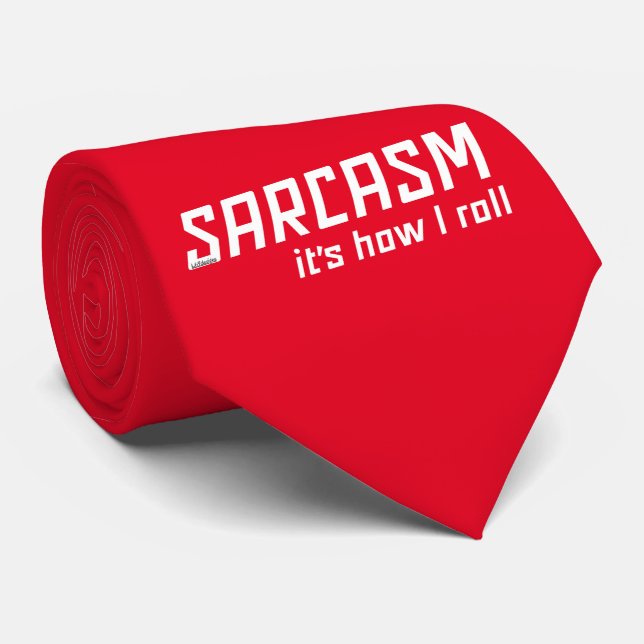 SARCASM... IT'S HOW I ROLL funny sarcastic         Neck Tie (Rolled)