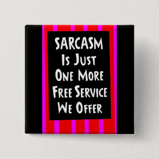 SARCASM JUST ONE MORE FREE SERVICE OFFER laughs Button