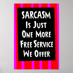 SARCASM JUST ONE MORE FREE SERVICE OFFER laughs Poster