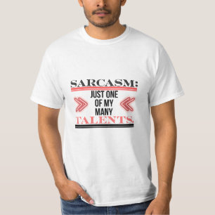 Sarcasm: Just One of My Many Talents T-Shirt
