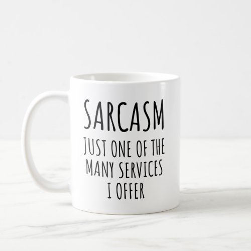 sarcasm just one of the many services I offer Coffee Mug