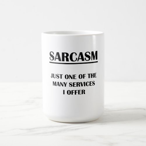 Sarcasm  Just One of the Many Services I Offer Coffee Mug