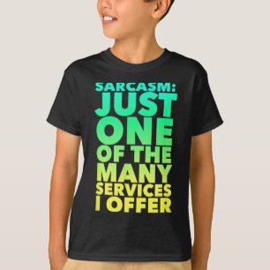 Sarcasm Just One Of The Many Services I Offer Funn T-Shirt