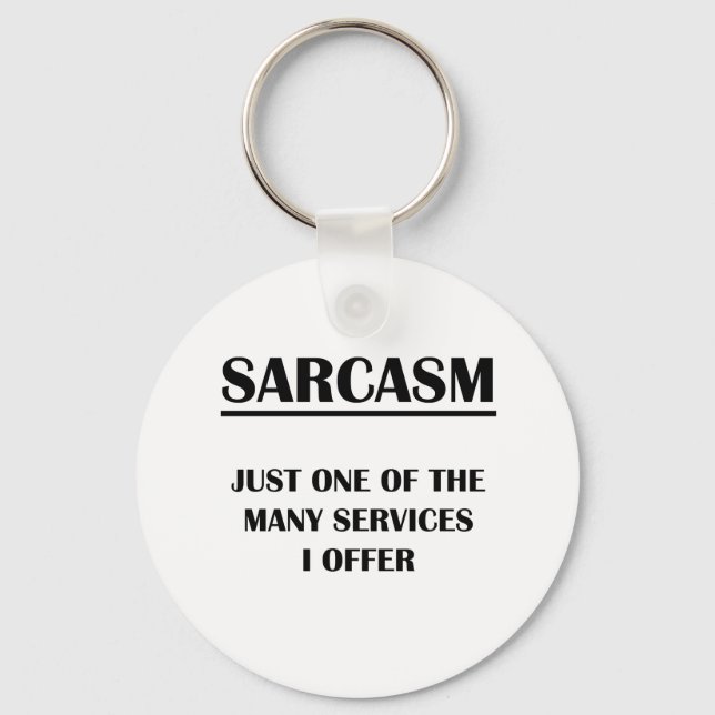 Sarcasm:  Just One of the Many Services I Offer Keychain (Front)