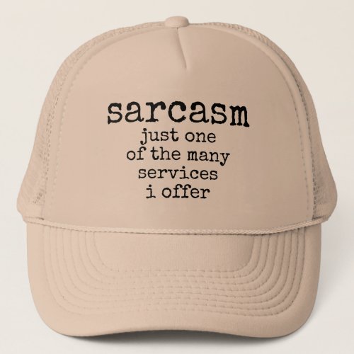 sarcasm just one of the many services i offer truc trucker hat