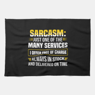 Sarcasm Just One Of The Many Services Kitchen Towel
