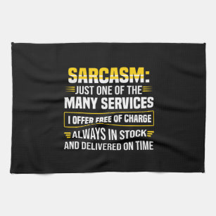 Sarcasm Just One Of The Many Services Kitchen Towel