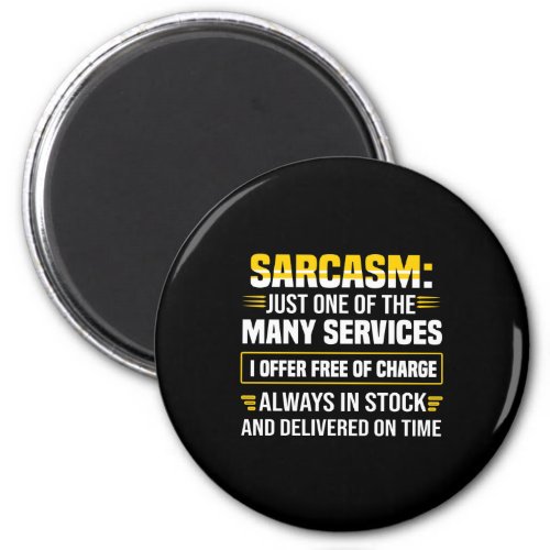 Sarcasm Just One Of The Many Services Magnet