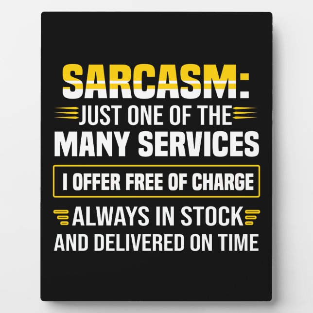Sarcasm Just One Of The Many Services Plaque (Front)