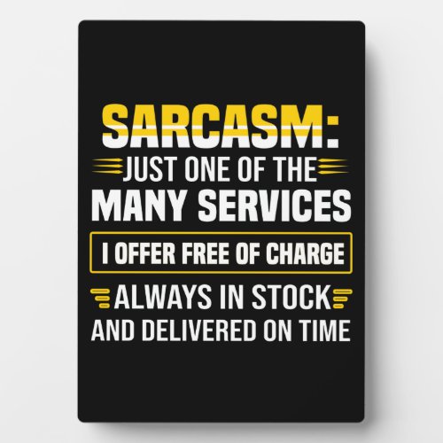Sarcasm Just One Of The Many Services Plaque