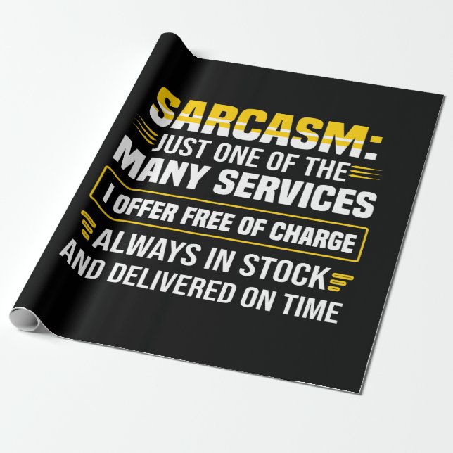 Sarcasm Just One Of The Many Services Wrapping Paper (Unrolled)
