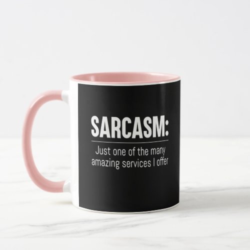 Sarcasm Just One of the Services I Offer Mug