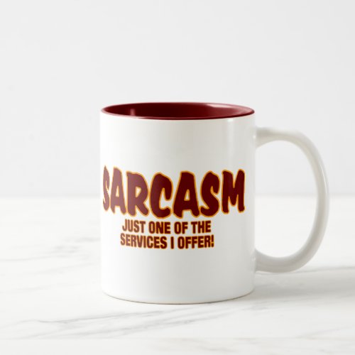 SARCASM _ JUST ONE OF THE SEVICES I OFFER Two_Tone COFFEE MUG
