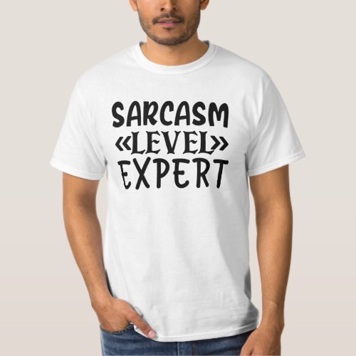 Sarcasm Level Expert Funny Quote Humorous Sassy T_Shirt
