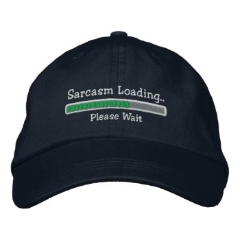 Sarcasm Loading Please Wait Embroidered Baseball Cap by Ricaso_Graphics at Zazzle