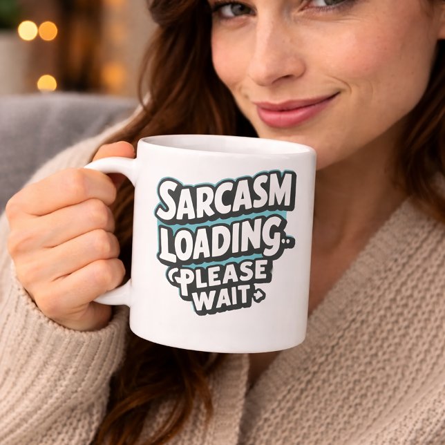 Sarcasm Loading Please Wait Funny Humor Quote Coffee Mug (Creator Uploaded)