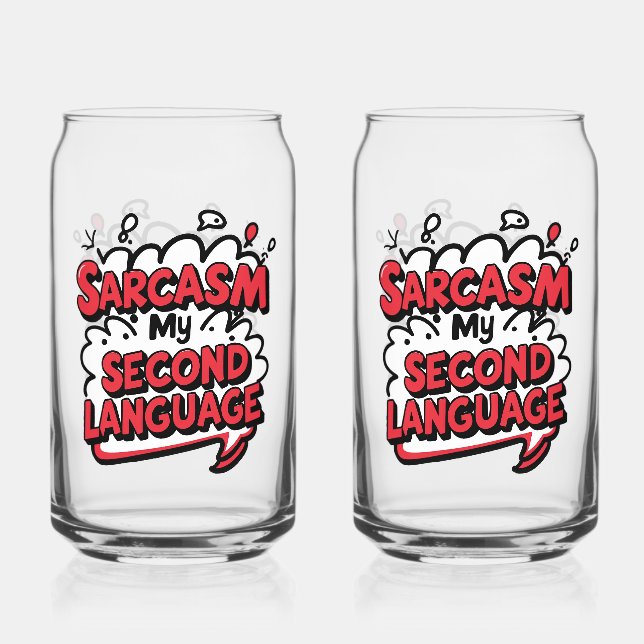 Sarcasm My Second Language Sassy Humor Art Can Glass (Front)