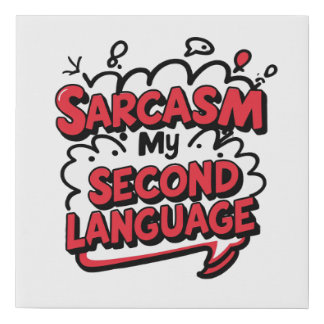 Sarcasm My Second Language Sassy Humor Art Faux Canvas Print