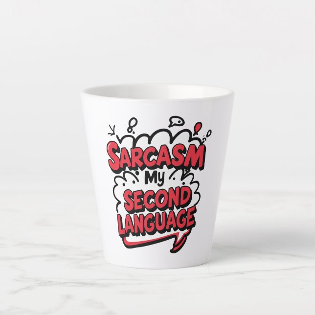 Sarcasm My Second Language Sassy Humor Art Latte Mug (Front)