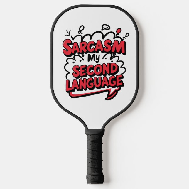 Sarcasm My Second Language Sassy Humor Art Pickleball Paddle (Front)
