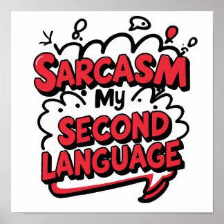 Sarcasm My Second Language Sassy Humor Art Poster
