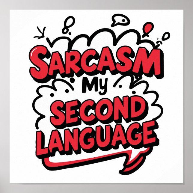 Sarcasm My Second Language Sassy Humor Art Poster (Front)
