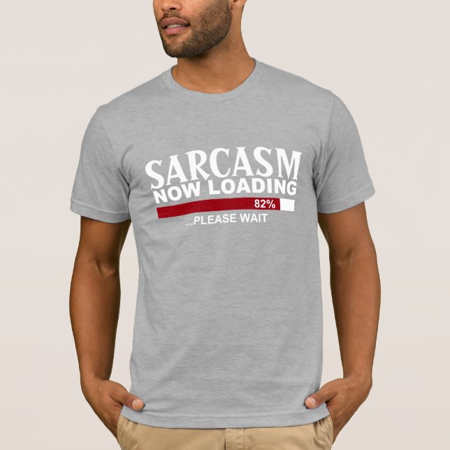 SARCASM now LOADING fun GRAPHIC Tee (Front)