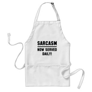 Sarcasm Now Served Daily Adult Apron