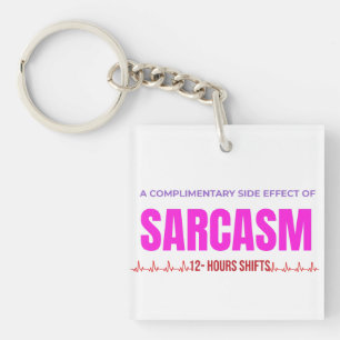 Sarcasm Nurse Keychain–Funny Acrylic Square Humor Keychain