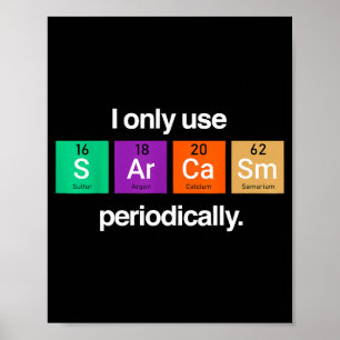 Sarcasm Periodic Table Element Weird Science Joke Poster
