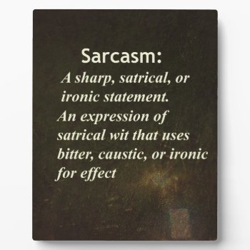 Sarcasm Plaque by LokisLaughs at Zazzle