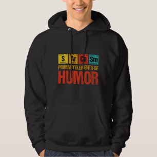 Sarcasm Primary Elements of Humor Hoodie